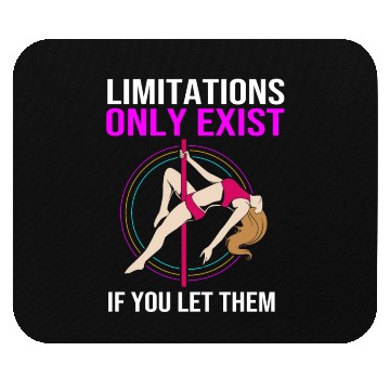 Discover Limitations Only Exist If You Let Them Pole Dancer Mouse Pads