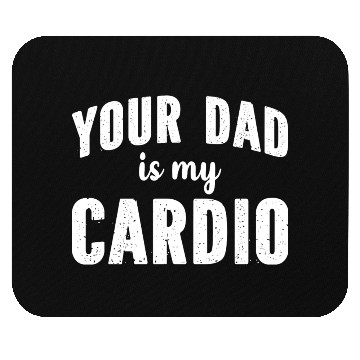 Discover Your Dad Is My Cardio Mouse Pads