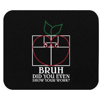 Discover Math Teacher Bruh did you even show your work Mouse Pads