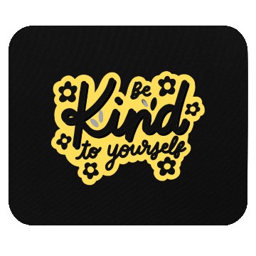 Discover Be kind to yourself cool Mouse Pads