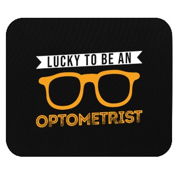 Discover Lucky To Be An Optometrist Optician Mouse Pads