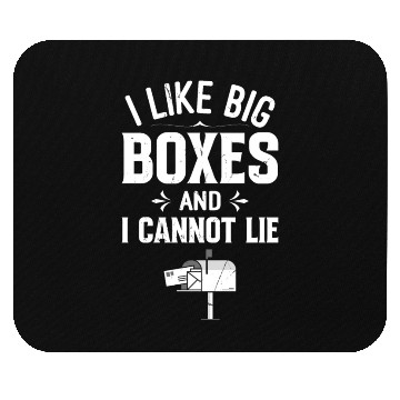 Discover I Like Big Boxes And I Cannot Lie - Mailbox Postal Mouse Pads