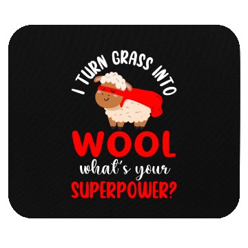 Discover I Turn Grass Into Wool What's Your Superpower Mouse Pads