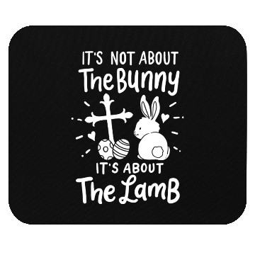 Discover Not About Bunny It's About the Lamb Easter Sunday Mouse Pads
