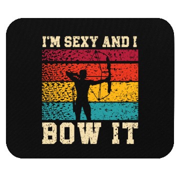 Discover I'm Sexy And I Bow It Archer Shoot Arrow Archery Mouse Pads
