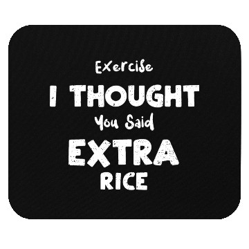 Discover Exercise I Thought You Said Extr... Mouse Pads