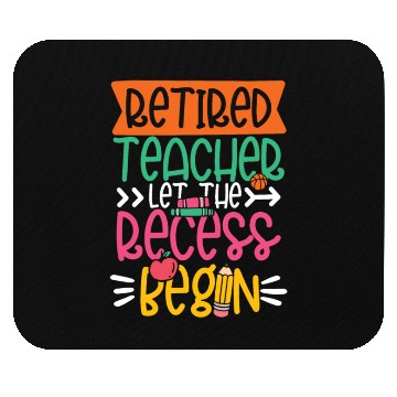Discover RETIRED TEACHER LET THE RECESS BEGIN Mouse Pads