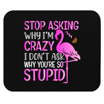 Discover Funny Flamingo Stop Asking Mouse Pads