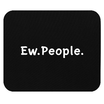 Discover Ew People Mouse Pads
