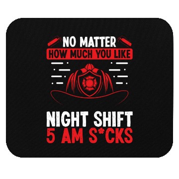 Discover Firefighter 5 am Volunteer Night Shift Firemen Mouse Pads