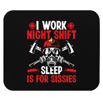 Discover Firemen Sleep for Sissies Night Shift Firefighter Mouse Pads