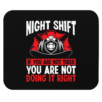 Discover Firefighter Volunteer Funny Night Shift Firemen Mouse Pads