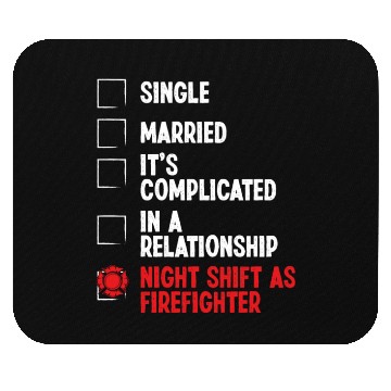 Discover Night Shift Fireman RelationshipStatus Firefighter Mouse Pads