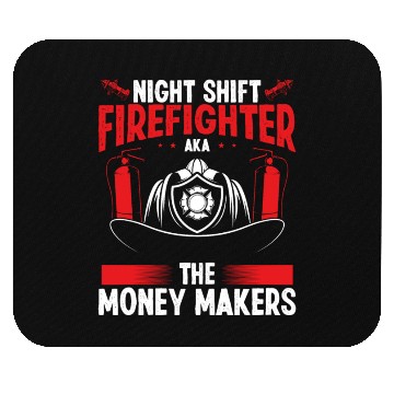 Discover Night Shift Firefighter Money Maker Firemen Mouse Pads