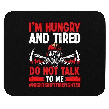 Discover Night Shift Firefighter Do not talk to me Firemen Mouse Pads