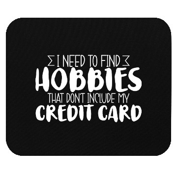 Discover Need Find Hobbies That Don't Include Credit Card 3 Mouse Pads