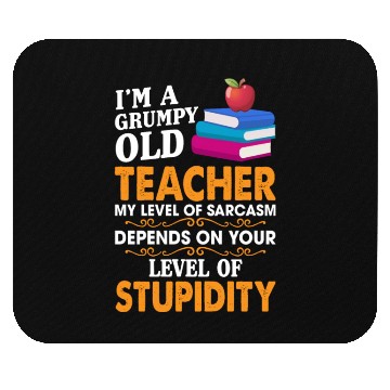 Discover I'm A Grumpy Old Teacher My Sarcasm Depends On You Mouse Pads