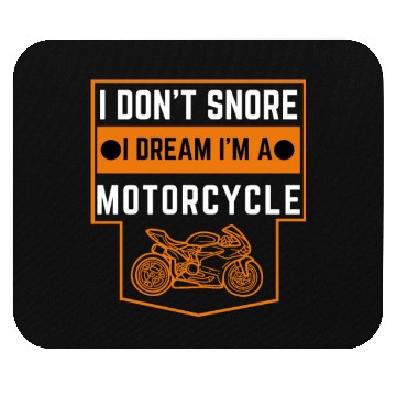 Discover Cute Funny I Don't Snore I Dream I'm A Motorcycle Mouse Pads