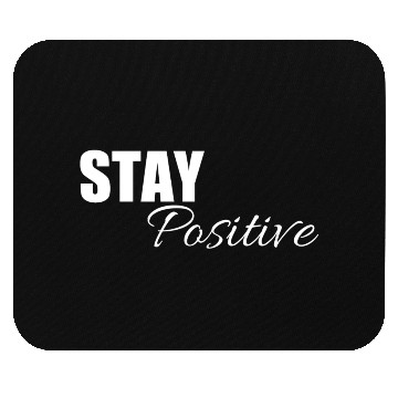 Discover Stay positive | Cool saying Mouse Pads