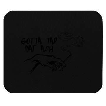 Discover Gotta Tap Dat Ash 3 Mouse Pads
