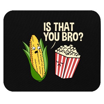 Discover Is That You Bro Popcorn for Popcorn Lover Mouse Pads