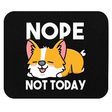 Discover Nope Not Today For Corgi Lover Mouse Pads