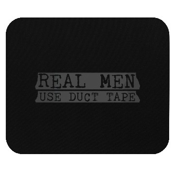 Discover Real Men Use Duct Tape 4 Mouse Pads