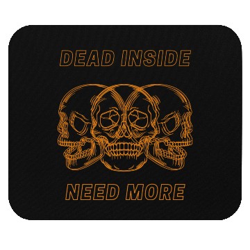 Discover Dead Inside Need More Mouse Pads