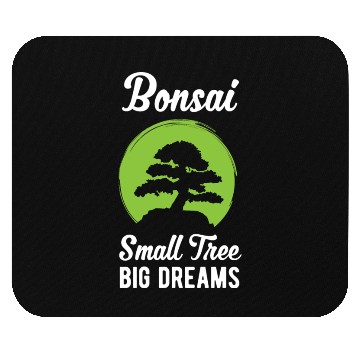 Discover Funny Bonsai Small Tree Big Dreams Funny Quote Mouse Pads