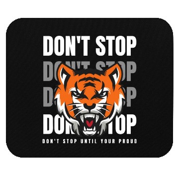 Discover Tiger Black White and Orange - Don t Stop Mouse Pads