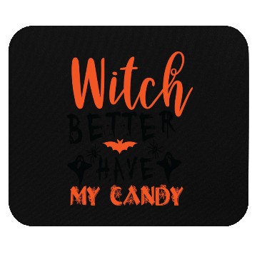 Discover Witch better have my candy Mouse Pads