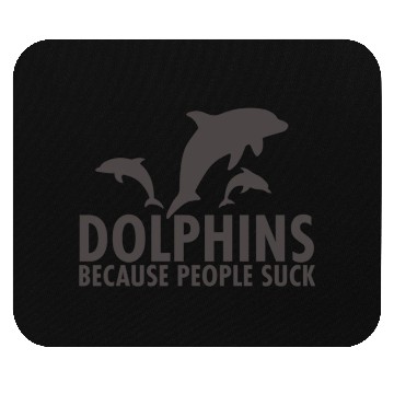Discover Dolphins Because People Suck Mouse Pads