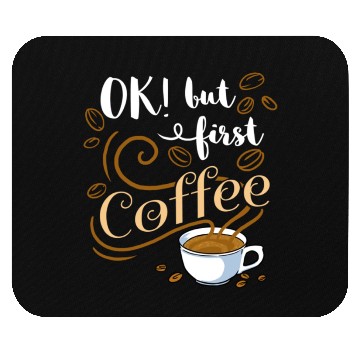 Discover Ok But First Coffee For Coffee Lover Mouse Pads