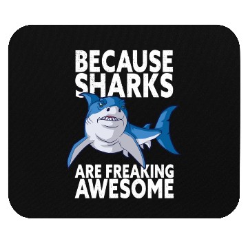 Discover Because Sharks Are Freaking Awesome Shark Lover Mouse Pads