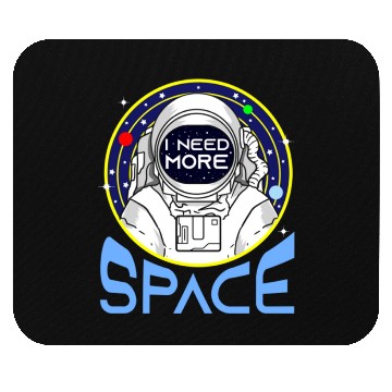 Discover I Need More Space For Space Lover Mouse Pads