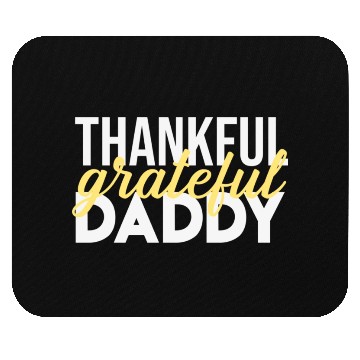 Discover Thankful Grateful Daddy Thanksgiving Mouse Pads