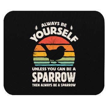 Discover Always Be Yourself Sparrow 01a Mouse Pads