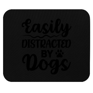 Discover easily distracted by dogs Mouse Pads