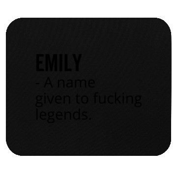 Discover Emily a Name Given to Fucking Legends Mouse Pads