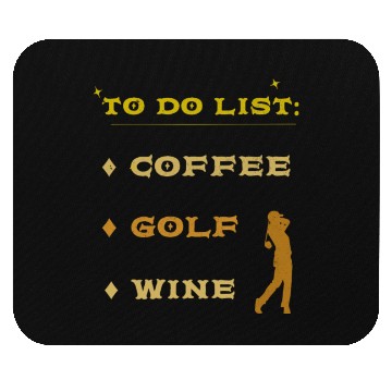 Discover Coffee Golf Wine. A Golfer' s To Do List Mouse Pads
