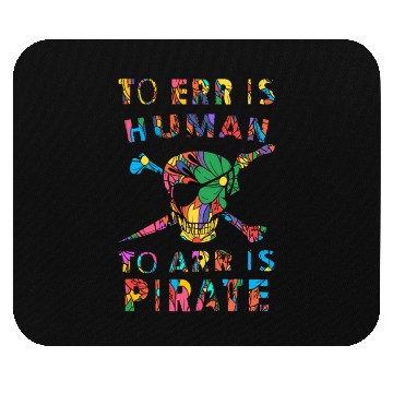 Discover To Err is Human to Arr is Pirate Mouse Pads