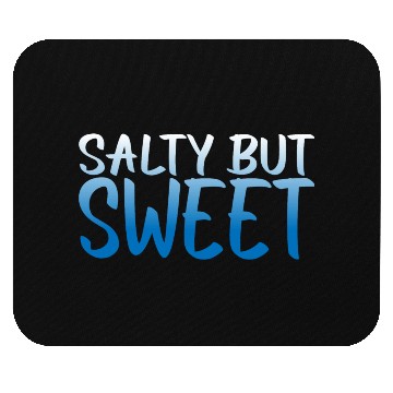 Discover Salty But Sweet 10 Mouse Pads