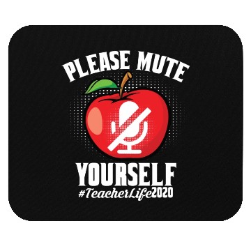 Discover Please Mute Yourself Teacher Life 2022 Mouse Pads