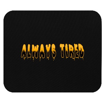 Discover Always Tired Horror Mouse Pads