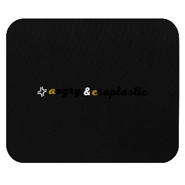 Discover angry & craptastic Mouse Pads