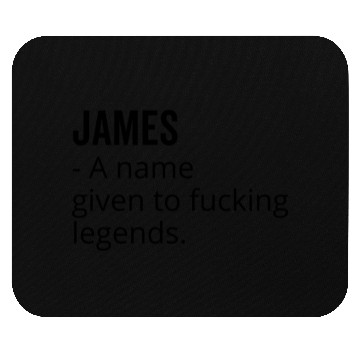 Discover James a Name Given to Fucking Legends Mouse Pads
