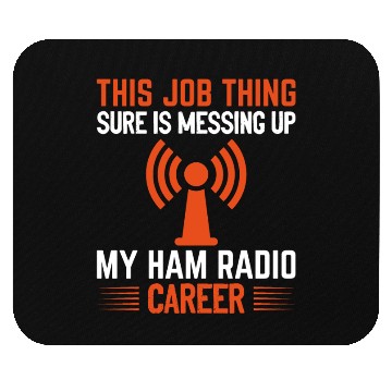 Discover messing up my Ham Radio career Mouse Pads
