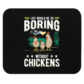 Discover Life Would Be So Boring Without Chickens Mouse Pads