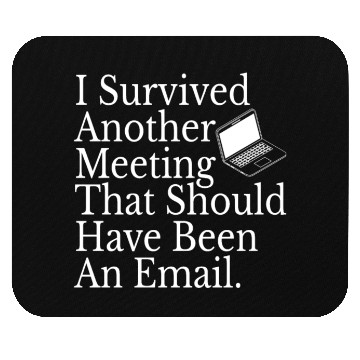 Discover Office Employee Funny I Survived Another Meeting Mouse Pads