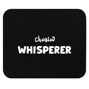 Discover Chainsaw Whisperer - Lumberjack Mouse Pads